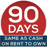 90 Days, same as cash on rent to own